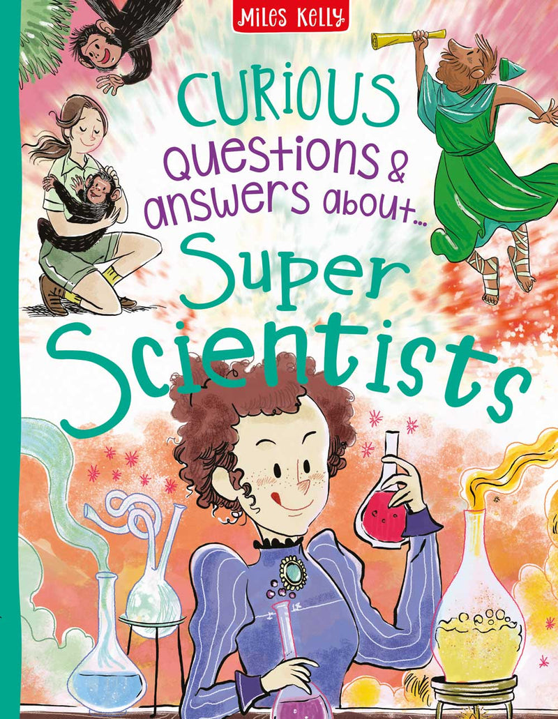 Curious Q&A about Super Scientists cover by Miles Kelly. Illustrations show scientists at work.