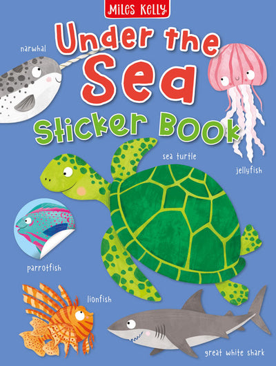 Under the Sea Sticker Book by Miles Kelly. Cover shows illustrations of a sea turtle, jellyfish, great white shark and more.