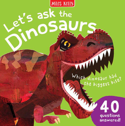 Let's ask the Dinosaurs book cover by Miles Kelly Children's Books. The illustration shows a T Rex with its jaws open wide. 