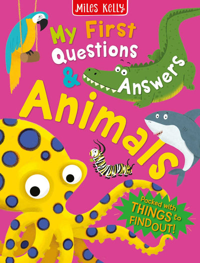 My First Questions and Answers Animals cover by Miles Kelly. Shows illustrations of an octopus, shark, caterpillar, parrot and crocodile.