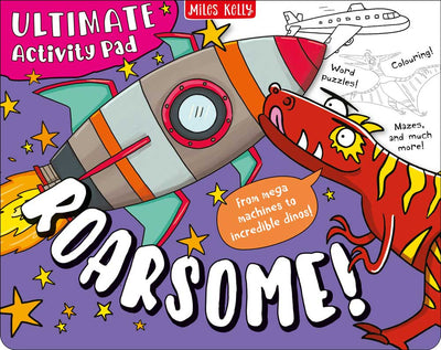 Ultimate Activity Pad Roarsome cover by Miles Kelly. Illustration of a rocket ship and a dinosaur.