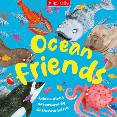 Ocean Friends book cover by Miles Kelly Children's Books. The illustrationed cover shows a selection of ocean creatures in a circle, swimming into the middle. Including a lobster, sealion, octopus, walrus and fish.