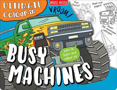 Ultimate Colour-in Busy Machines cover by Miles Kelly Children's Books. The illustration shows a monster truck, as well as black-and-white drawings of a motorbike, tipper truck and yacht.