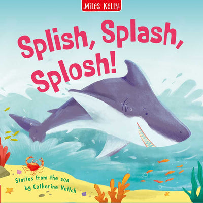 Splish, Splash, Splosh! book cover by Miles Kelly Children's Books. The cover illustration shows a shark splashing out of the water.