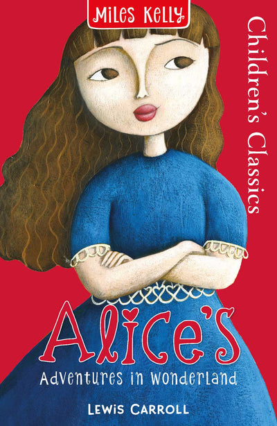 Children's Classics: Alice's Adventures in Wonderland book cover by Miles Kelly Children's Books. It shows an illustration of Alice, a girl with long brown hair, wearing a blue dress with white trim.