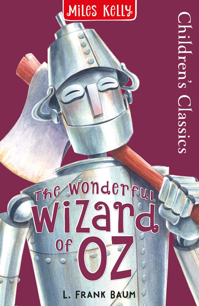 Children's Classics The Wonderful Wizard of Oz book cover by Miles Kelly Children's Books. The illustrated cover shows the Tin Man looking happy, carrying an axe.