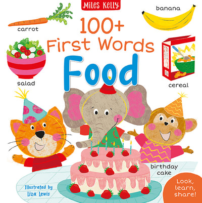 The image shows the front cover of 100+ First Words Food, published by Miles Kelly and illustrated by Liza Lewis. The main image is of an elephant, tiger and monkey with a strawberry birthday cake, which is labelled. There are smaller images and labels for banana, carrot, salad and cereal.
