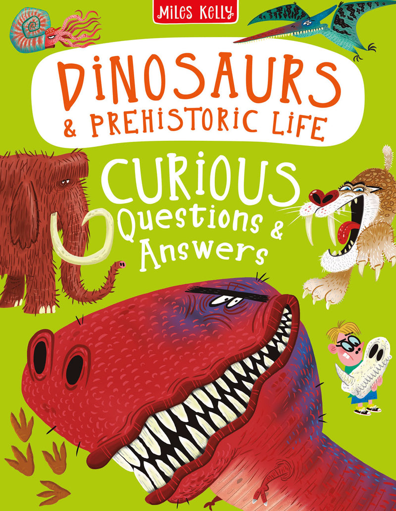 Curious Questions & Answers Dinosaurs & Prehistoric Life cover by Miles Kelly. The illustrations show dinosaurs, mammoths, flying reptiles and more.