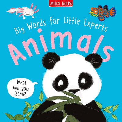 Big Words for Little Experts Animals cover by Miles Kelly Children's Books. The blue cover shows illustrations of a panda, axolotl and mandarinfish.