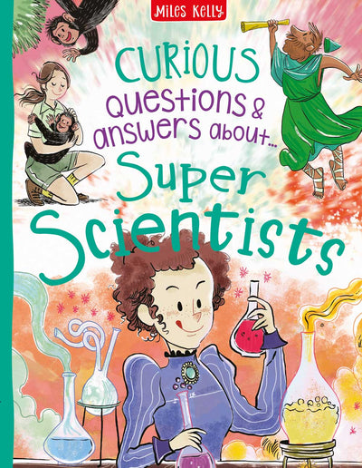 Curious Q&A about Super Scientists cover by Miles Kelly. Illustrations show scientists at work.