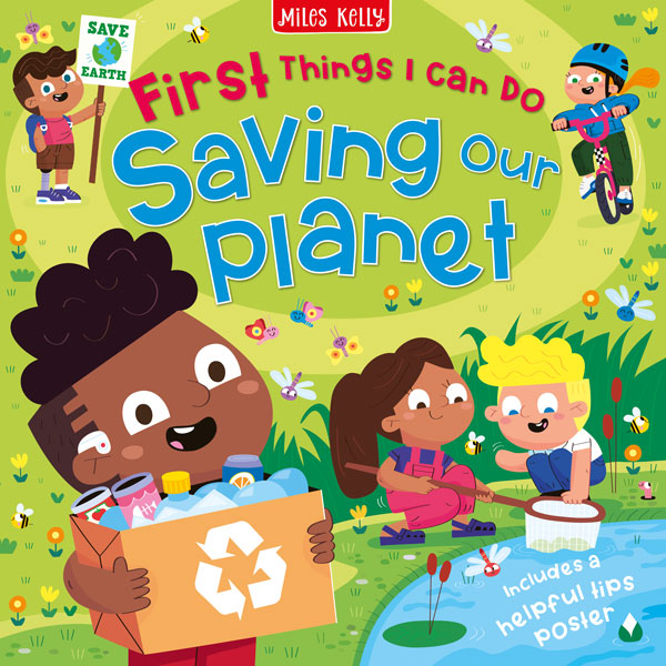 First Things I Can Do Saving Our Planet cover by Miles Kelly shows illustrations of children carrying recycling, looking after wildlife, and riding a bike.