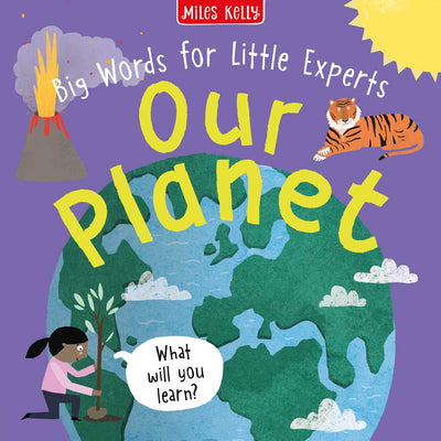 Big Words for Little Experts Our Planet cover by Miles Kelly Children's Books. The purple cover shows illustrations of Planet Earth, a woman planting a tree, a tiger and a volcano. 