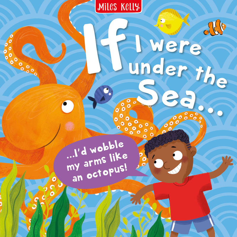 If I were Under the Sea cover by Miles Kelly. The illustration shows a child waving their arms next to and like an octopus.