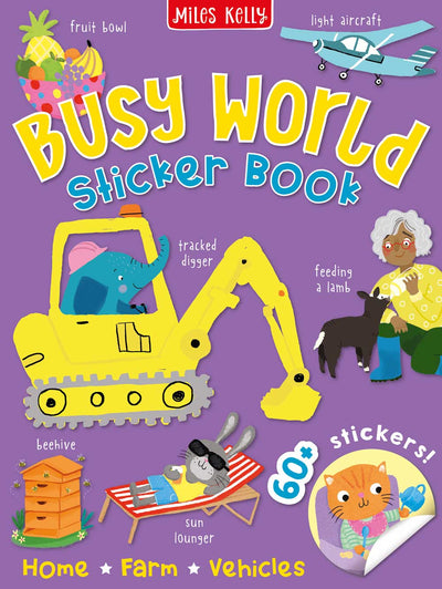 Busy World Sticker Book cover by Miles Kelly. Shows small illustrations of a fruit bowl, light aircraft, tracked digger driven by an elephant, a woman farmer feeding a lamb, beehive, and a rabbit on a sun lounger.