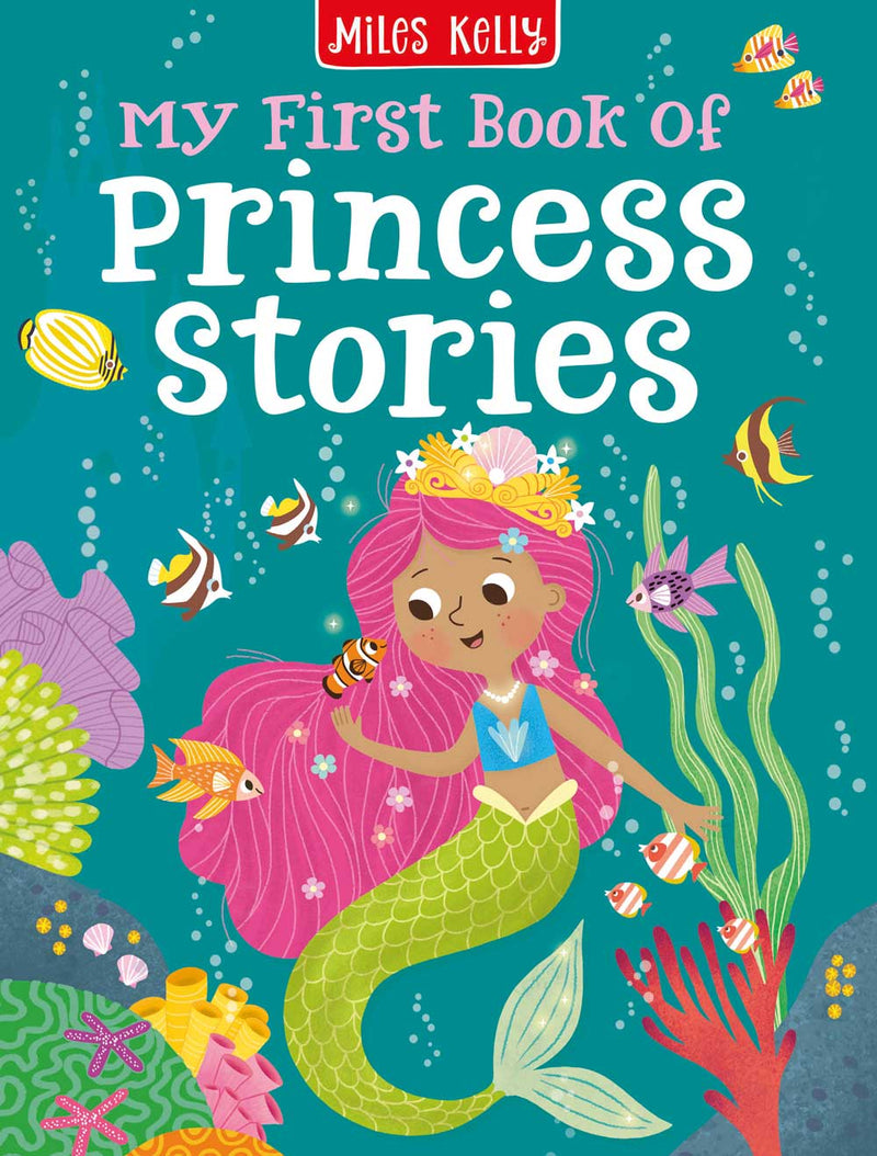 My First Book of Princess Stories cover by Miles Kelly. Shows an illustration of the little mermaid, with pink hair, swimming among tropical fish.