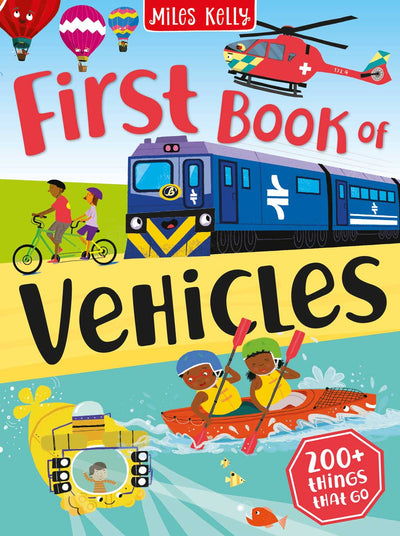 First Book of Vehicles cover by Miles Kelly. Shows illustrations of a submarine, kayak, helicopter, hot air balloon , train and tandem bike.