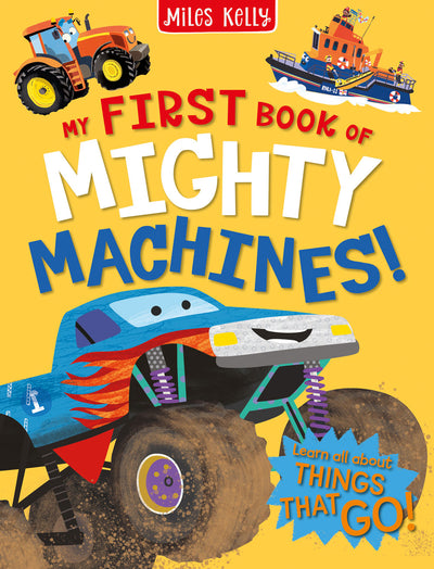My First Book of Mighty Machines cover by Miles Kelly. Shows an illustration of a monster truck, tractor and ship.