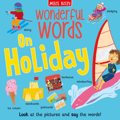 Wonderful Words On Holiday cover by Miles Kelly. Illustration shows winsurfing, ice cream, sandcastle, skiing and postcards.