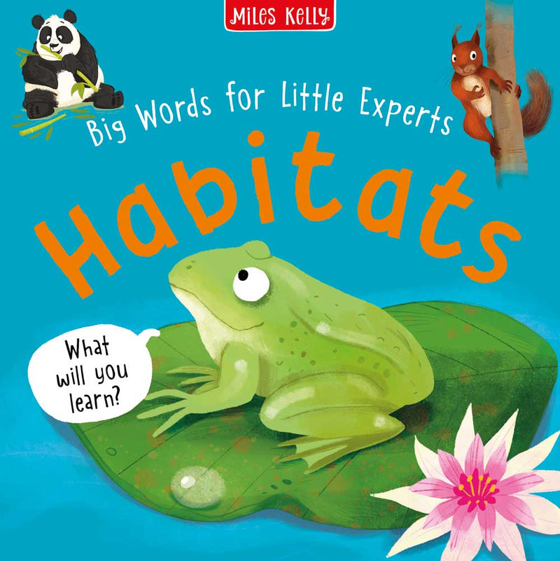 Big Words for Little Experts: Habitats cover by Miles Kelly. The illustrations show a frog, panda and squirrel.