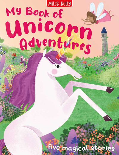 My Book of Unicorn Adventures book by Miles Kelly Children's Books. The illustration shows a beautiful unicorn with a purple mane and a rainbow horn.