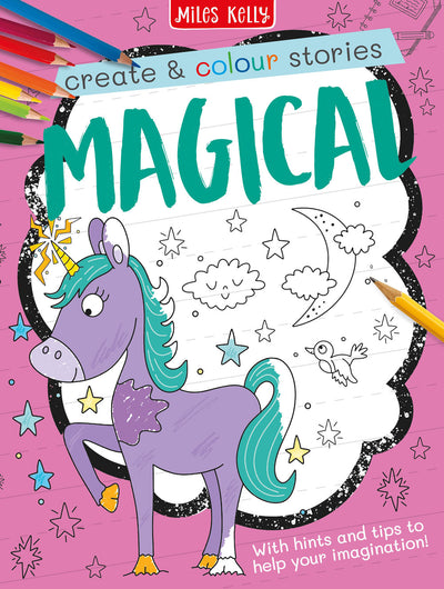 Create & Colour Stories Magical cover by Miles Kelly Children's Books. The book cover shows a part-coloured unicorn, with uncoloured stars, moon, clouds and bird in the background.