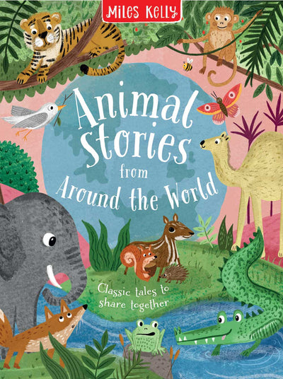 Animal Stories from Around the World cover by Miles Kelly Children's Books. The illustrations are of a tiger in a tree, monkey in a tree, birds, elephant, crocodile and other animals.