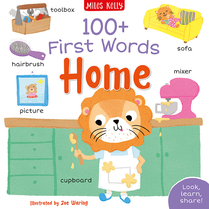 The image shows the front cover of 100+ First Words Home, published by Miles Kelly and illustrated by Zoe Waring. The main image is of a lion standing in front of a cupboard, which is labelled, as are smaller images for toolbox, hairbrush, picture, sofa and mixer.