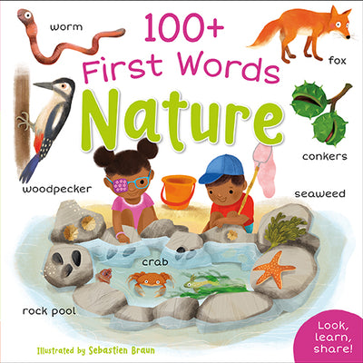  The image shows the front cover of 100+ First Words Nature illustrated by Sebastien Braun and published by Miles Kelly. The main image, which sits on a white background, is of a black boy and a girl at a rock pool. The girl is wearing glasses with one of the lenses blocked out by a patterned eye patch. Around the main image are smaller images – a worm, a woodpecker, a fox and conkers. A pink panel on the bottom right-hand corner of the cover says: Look, learn, share!