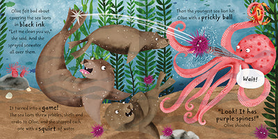 The image shows two facing pages from inside the picture storybook, Olive the Octopus. The illustration shows Olive playing with some sea lions. They are throwing pebbles, shells and crabs towards her and she is squirting them with water. One of the sea lions has just thrown a sea urchin.